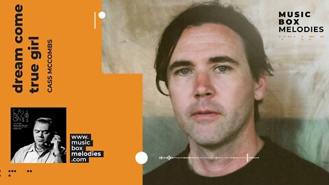 [Music box melodies] - Dream come true girl by Cass McCombs