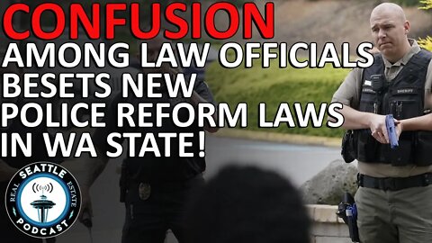Confusion Among Law Officials Besets New Police Reform Laws in WA State