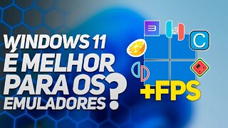 O WINDOWS 11 TEM MAIS PERFORMANCE NOS EMULADORES?