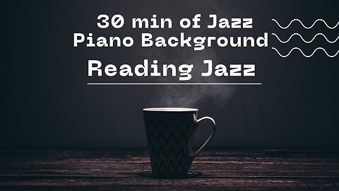 [Reading Jazz ] 30 min of soft jazz piano music to relax / study /reading
