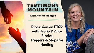 Discussion on PTSD with Jessie & Alice: Triggers and Steps for Healing