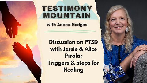 Discussion on PTSD with Jessie & Alice: Triggers and Steps for Healing