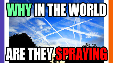 Why In The World Are They Spraying