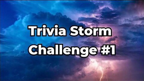 Trivia Storm Challenge #1