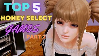 Top 5 Honey Select Games Part 2 - Let's Finish Up The Top 10