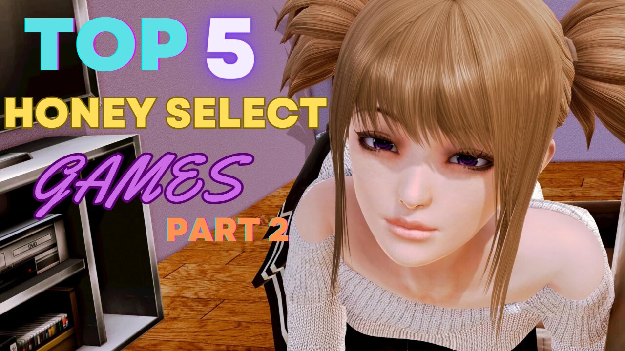 Top 5 Honey Select Games Part 2 Let's Finish Up The Top 10