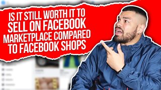 Is It Still Worth It To Sell On Facebook Marketplace | Facebook Marketplace vs Facebook Shops