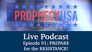 Live Podcast Ep. 91 - PREPARE for the RESISTANCE!