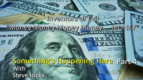 8/10/23 Money Money Money Money … MONEY! "Inventors of Evil" part 4 S3E1p4