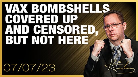 The Ben Armstrong Show | Vaccine Bombshells Covered Up and Censored, But Not Here