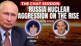 RUSSIA NUCLEAR AGGRESSION ON THE RISE | THE CHAT SESSION