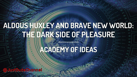 Aldous Huxley And Brave New World: The Dark Side Of Pleasure | Academy Of Ideas