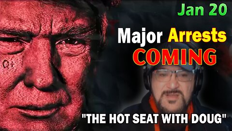 Major Decode Situation Update 1/20/24: "Major Arrests Coming: THE HOT SEAT WITH DOUG"