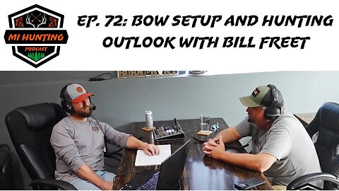Ep. 72: Bow Setup And Hunting Outlook with Bill Freet