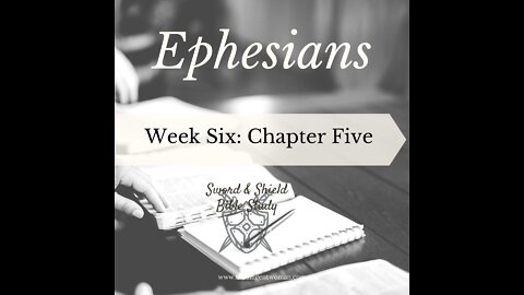 Ephesians Study - Week Six Review
