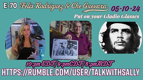 Felix Rodriguez and Che Guevara/Tucker 05-10-24 (10pmEDT/9pmCDT/8pmMDT)