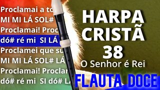 Harpa Cristã 38 - O Senhor é Rei - Cifra melódica