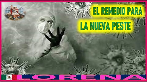 EL REMEDIO PARA LA NUEVA PESTE - MENSAJE DE SAN MIGUEL ARCANGEL A LORENA 29JUN22