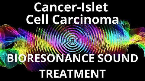 Cancer Islet Cell Carcinoma_Sound therapy session_Sounds of nature