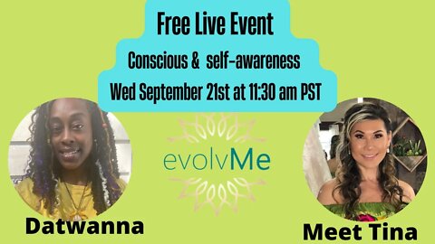 Free Live Event : Conscious & self-awareness 101 Wed sept 21st 11:30 PST