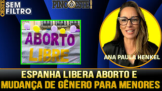 Congresso espanhol libera aborto e mudança de gênero para menores de idade [ANA PAULA HENKEL]