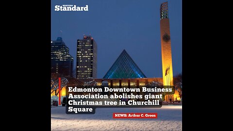 Edmonton Downtown Business Association abolishes giant Christmas tree in Churchill Square