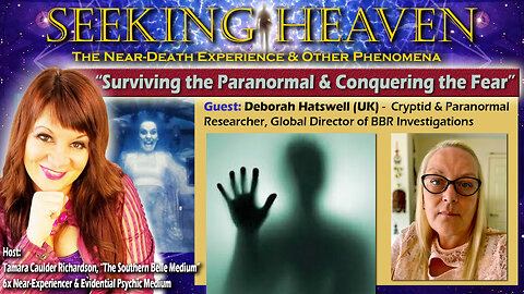 “Surviving the Paranormal & Conquering the Fear” – Deborah Hatswell, Paranormal Researcher & Author