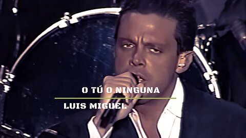 O Tú O Ninguna / Luis Miguel
