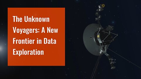 The Unknown Voyagers: A New Frontier in Data Exploration