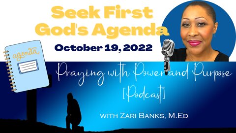 PODCAST: Seek First God's Agenda | Zari Banks, M.Ed | Oct.19, 2022 - PWPP