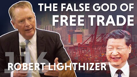 The False God of Free Trade (ft. Amb. Robert Lighthizer)