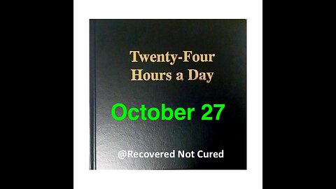 Twenty-Four Hours A Day Reading - October 27 - Serenity & 11th Step Morning Prayer & Meditation