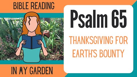 Psalm 65 (Thanksgiving for Earth's Bounty)