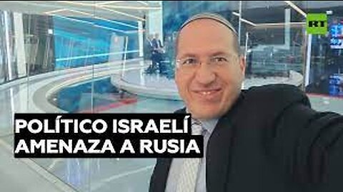 Amir Weitmann miembro del Partido Likud de Israel amenaza a Rusia