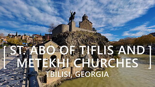 Tbilisi Walks: St. Abo of Tiflis and Metekhi Churches