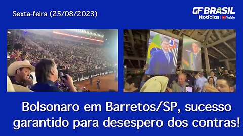 Bolsonaro em Barretos/SP, sucesso garantido para desespero dos contras!