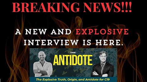 BREAKING NEWS!!! A new and EXPLOSIVE interview is here. | "The Antidote" (Covid-19)