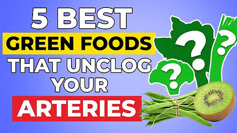 5 INCREDIBLE GREEN FOODS That Unclog Arteries And Reduce Glucose