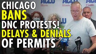 Chicago BANS Protestors at DNC by Denying and Delaying Permits