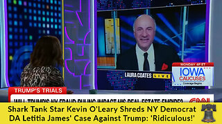 Shark Tank Star Kevin O'Leary Shreds NY Democrat DA Letitia James' Case Against Trump: 'Ridiculous!'