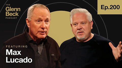 End Times Prophecies Are Being Fulfilled | Max Lucado | The Glenn Beck Podcast | Ep 200