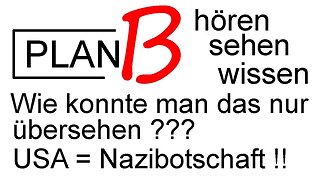 USA Nazibotschaft ! Wir konnte man das nur so lange übersehen ?@PLAN B🙈