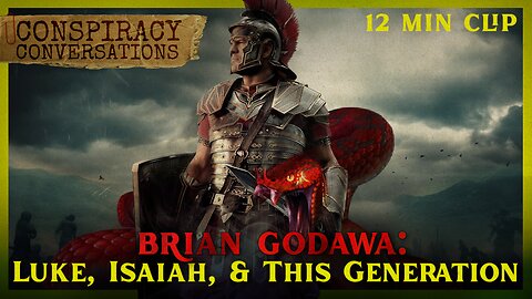 Brian Godawa | Luke, Isaiah, and This Generation - Conspiracy Conversations Clip