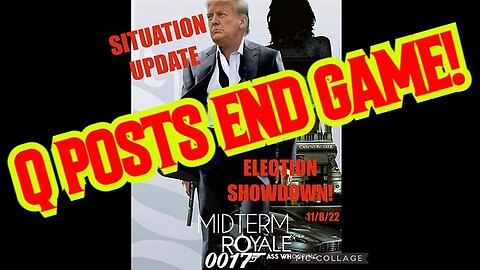 SITUATION UPDATE 11/8/22 - Q POSTS END GAME!!