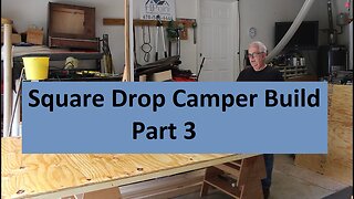 Squaredrop Camper Build Part 3