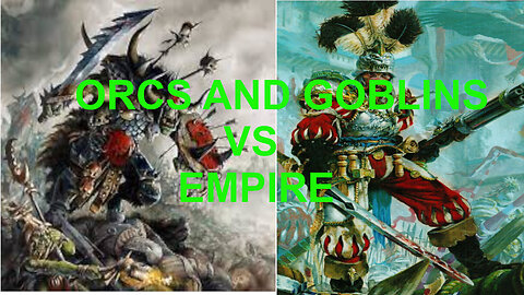 WARHAMMER FANTASY 8TH EDTITION BATTLE REPORT: ORCS AND GOBLINS VS EMPIRE