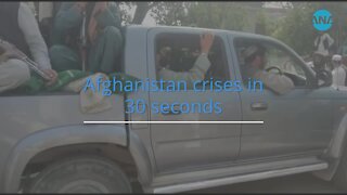 Afghanistan crisis in 30 seconds