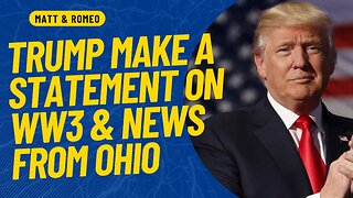 Trump Make a Statement on WW3 & News From Ohio