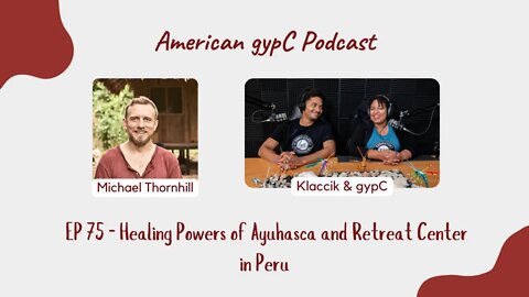 E75: Healing Powers of Ayahuasca and Retreat Center in Peru Michael Thornhill