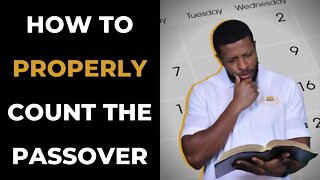 How To Properly Count The Passover (Feast of Unleavened Bread) | Uzziah Israel